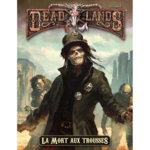 Deadlands Reloaded - La Mort aux trousses