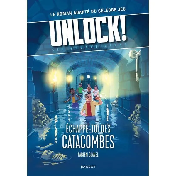 UNLOCK! ESCAPE GEEKS T1 ÉCHAPPE-TOI DES CATACOMBES