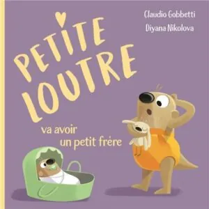 LIVRE - PETITE LOUTRE VA AVOIR UN PETIT FRERE - SASSI