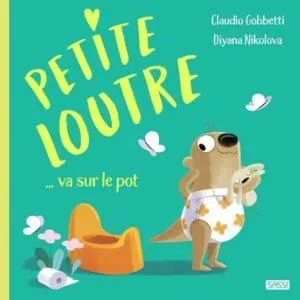 LIVRE - PETITE LOUTRE VA SUR LE POT - SASSI