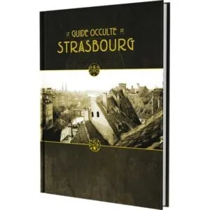 LA VILLE EN JAUNE - LE GUIDE OCCULTE DE STRASBOURG