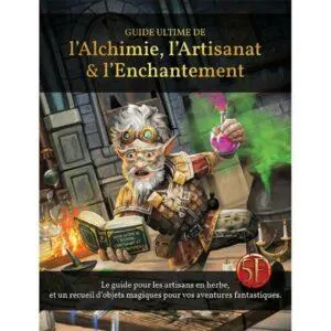GUIDE ULTIME DE L’ALCHIMIE, DE L’ARTISANAT ET DE L’ENCHANTEMENT POUR LA 5E EDITION