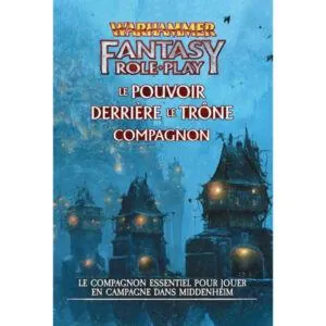 WARHAMMER FANTASY ROLEPLAY - LE POUVOIR DERRIÈRE LE TRÔNE - COMPAGNON