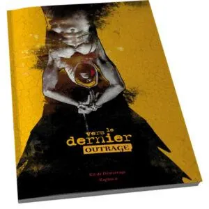 VERS LE DERNIER OUTRAGE-KIT DE DÉMARRAGE