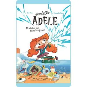 CARTE YOTO : ADELE MORTEL UN JOUR MORTEL TOUJOURS - 6/10 ANS