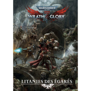 WARHAMMER 40K ROLEPLAY - WRATH & GLORY - LITANIES DES ÉGARÉS