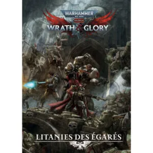 WARHAMMER 40K ROLEPLAY - WRATH & GLORY - LITANIES DES ÉGARÉS