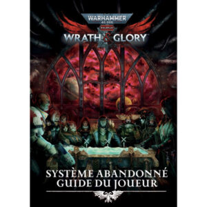 WARHAMMER 40K ROLEPLAY - WRATH & GLORY - SYSTÈME ABANDONNÉ - GUIDE DU JOUEUR