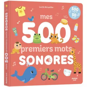 LIVRE MES 500 PREMIERS MOTS SONORES - 500 PISTES LUES ET 50 BRUITS - AUZOU