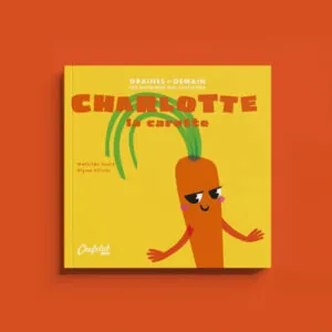 LIVRE COLLECTION GRAINES DE DEMAIN : CHARLOTTE LA CAROTTE - CHEF CLUB