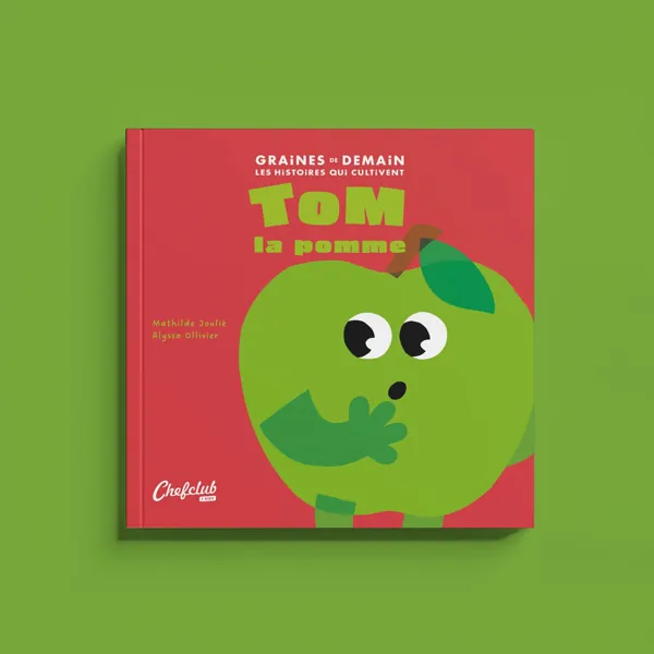 LIVRE COLLECTION GRAINES DE DEMAIN : TOM LA POMME - CHEF CLUB