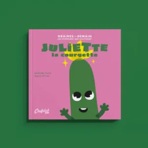 LIVRE COLLECTION GRAINES DE DEMAIN : JULIETTE LA COURGETTE - CHEF CLUB