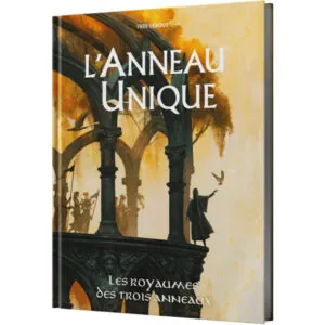 L'ANNEAU UNIQUE - LES ROYAUMES DES TROIS ANNEAUX