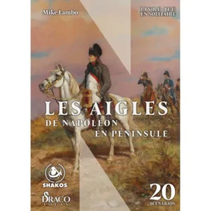 LES AIGLES DE NAPOLÉON EN PÉNINSULE