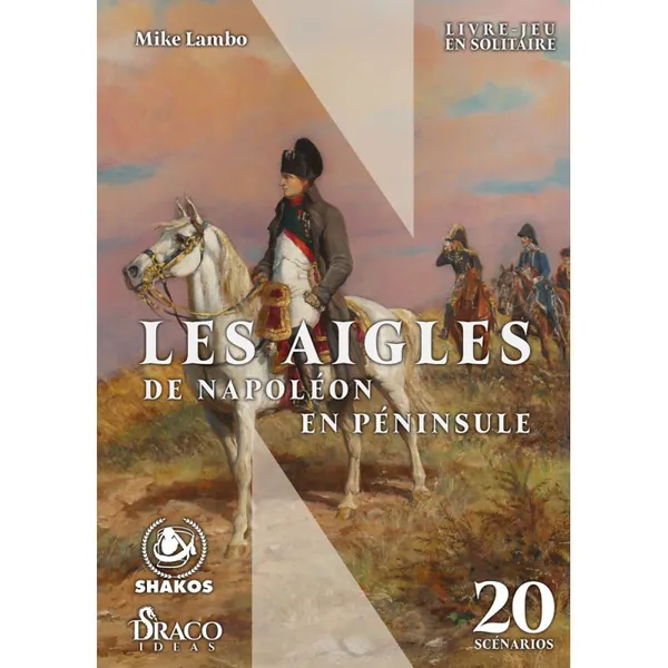 LES AIGLES DE NAPOLÉON EN PÉNINSULE