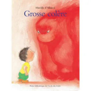 LIVRE GROSSE COLERE - L'ECOLE DES LOISIRS
